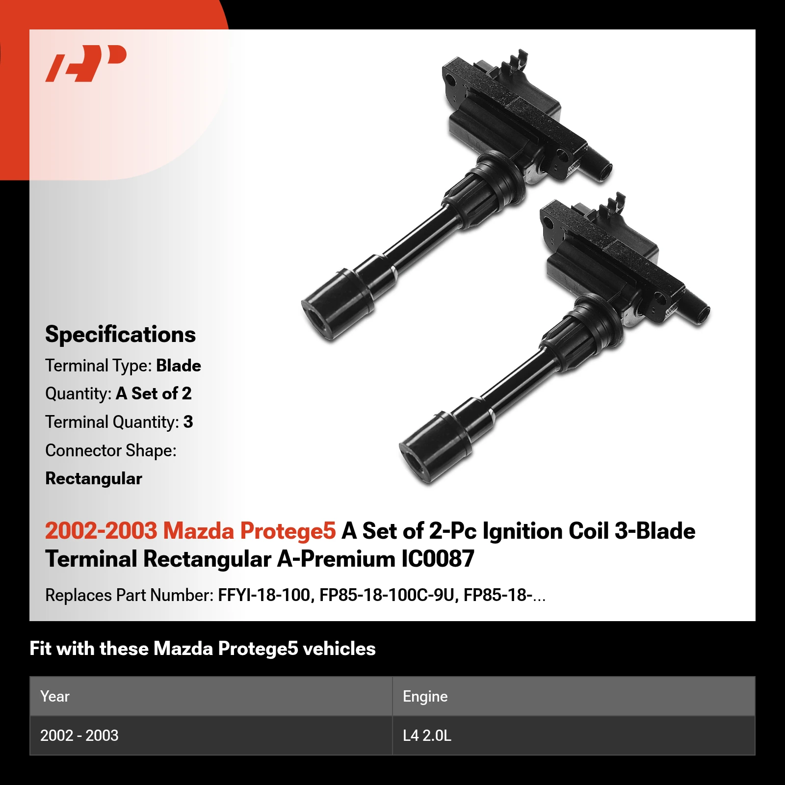 2002-2003 Mazda Protege5 A Set of 2-Pc Ignition Coil 3-Blade Terminal Rectangular A-Premium IC0087