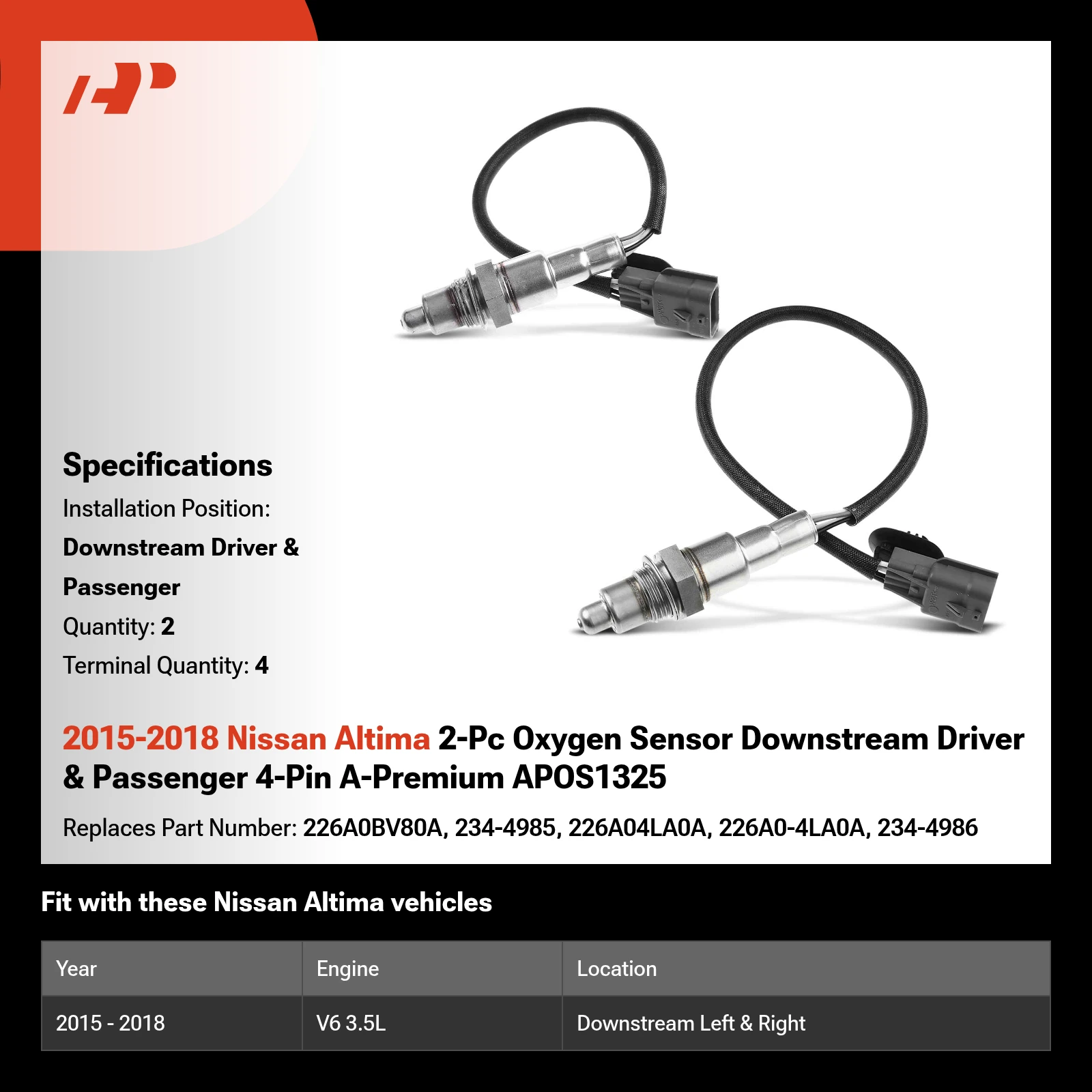 2015-2018 Nissan Altima 2-Pc Oxygen Sensor Downstream Driver & Passenger 4-Pin A-Premium APOS1325
