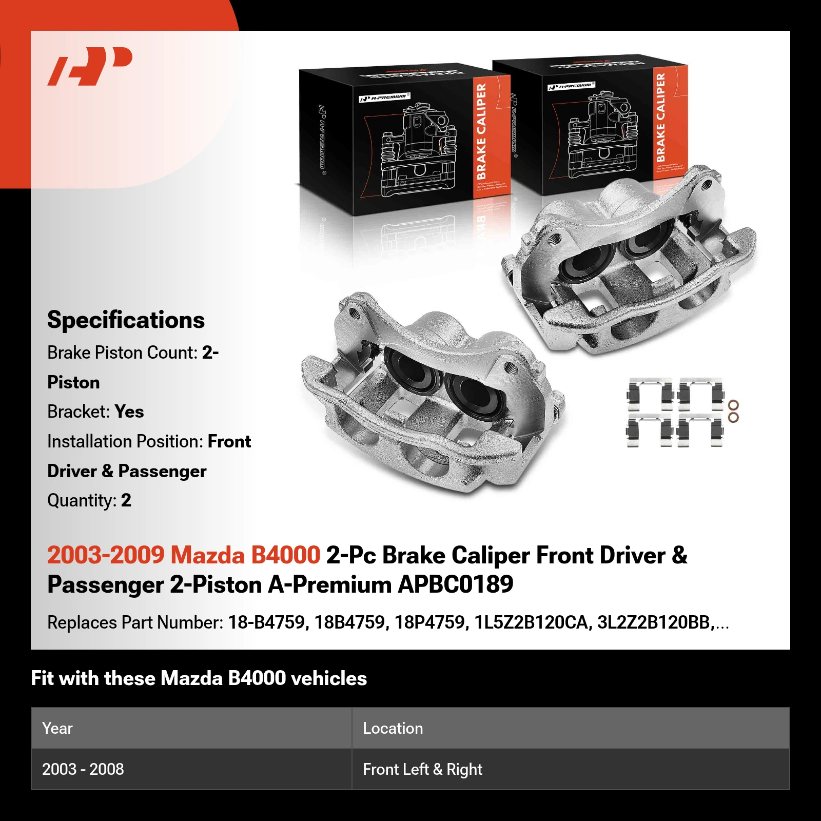 2003-2009 Mazda B4000 2-Pc Brake Caliper Front Driver & Passenger 2-Piston A-Premium APBC0189