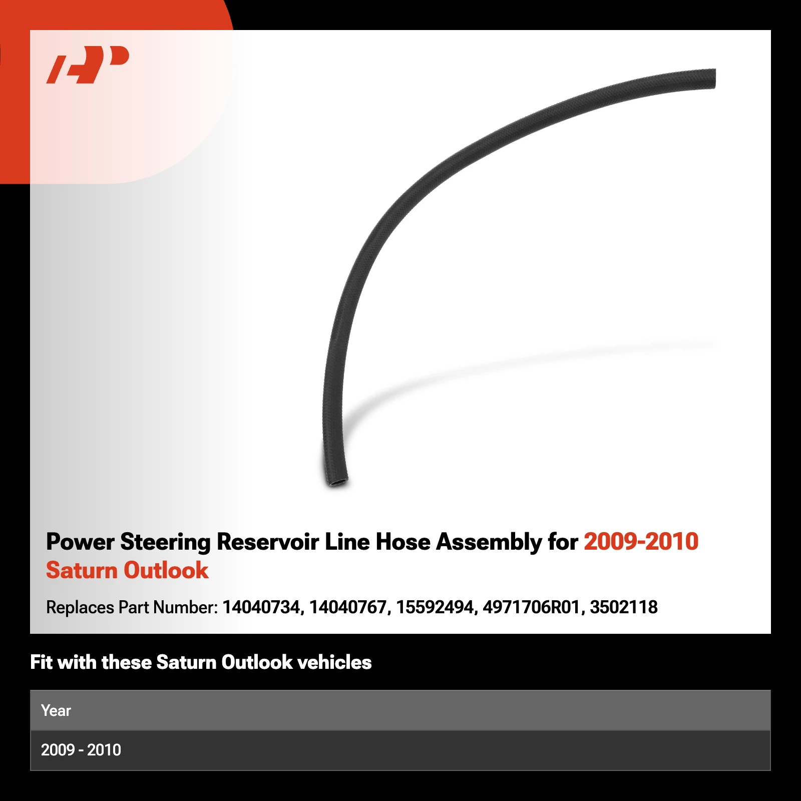 Power Steering Reservoir Line Hose Assembly for 2009-2010 Saturn Outlook