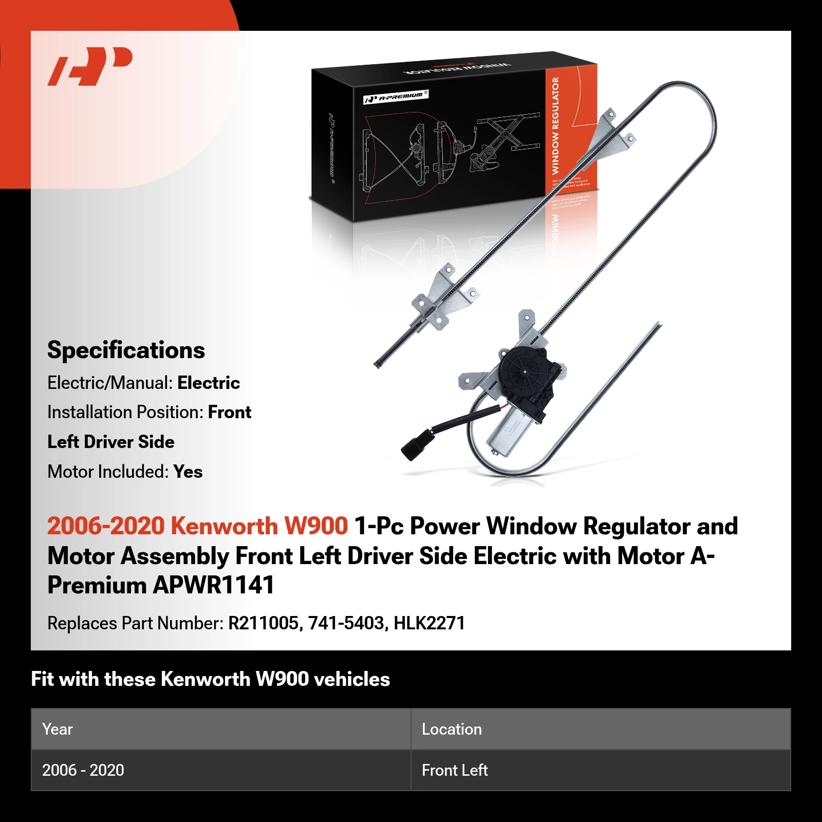 2006-2020 Kenworth W900 1-Pc Power Window Regulator and Motor Assembly Front Left Driver Side Electric with Motor A-Premium APWR1141