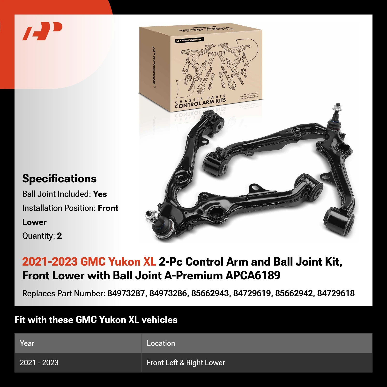 2021-2023 GMC Yukon XL 2-Pc Control Arm and Ball Joint Kit, Front Lower with Ball Joint A-Premium APCA6189